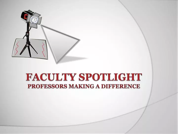 faculty spotlight professors making a difference