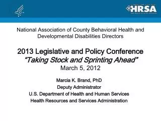 Marcia K. Brand, PhD Deputy Administrator U.S. Department of Health and Human Services