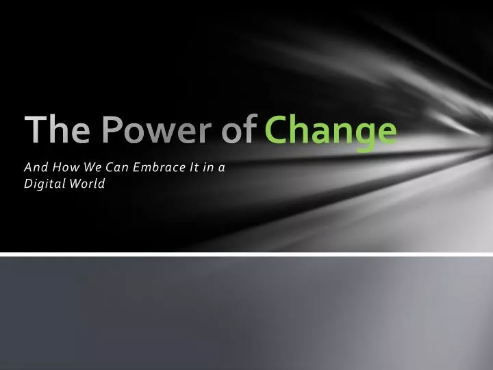 the power of change