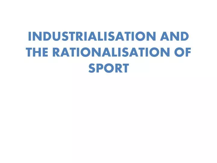 industrialisation and the rationalisation of sport