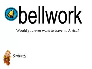 Would you ever want to travel to Africa?