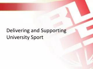 Delivering and Supporting University Sport