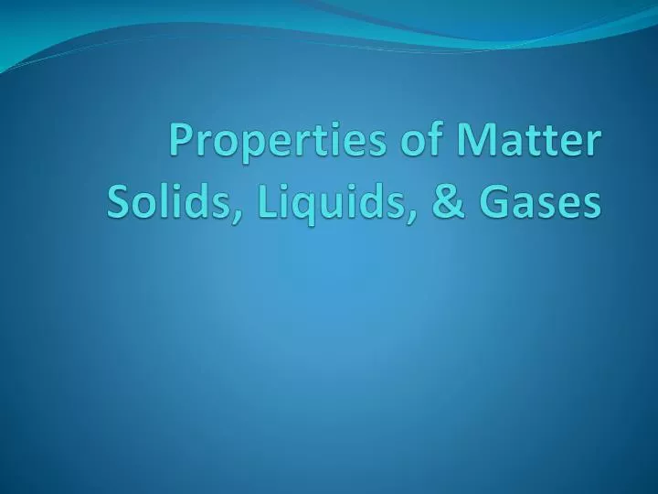 properties of matter solids liquids gases