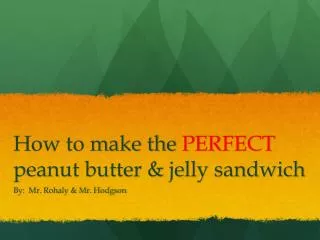 How to make the PERFECT peanut butter &amp; jelly sandwich