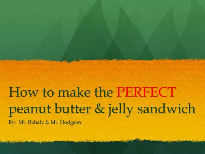 how to make the perfect peanut butter jelly sandwich