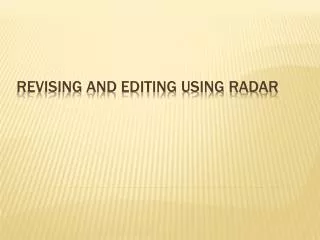 Revising and Editing using RADAR