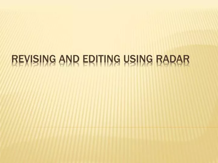 revising and editing using radar