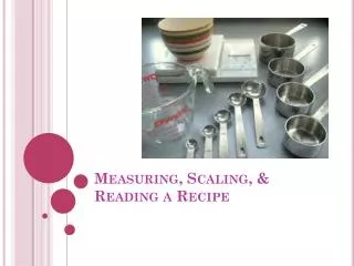 Measuring, Scaling, &amp; Reading a Recipe