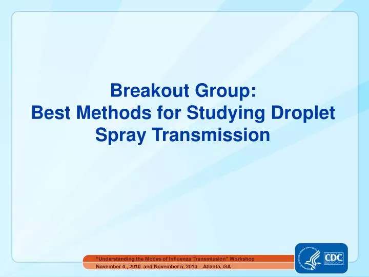 breakout group best methods for studying droplet spray transmission