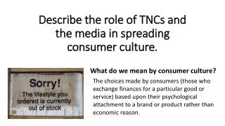 Describe the role of TNCs and the media in spreading consumer culture.