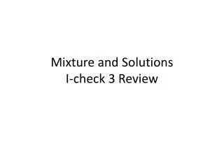 Mixture and Solutions I-check 3 Review