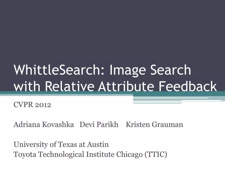 whittlesearch image search with relative attribute feedback