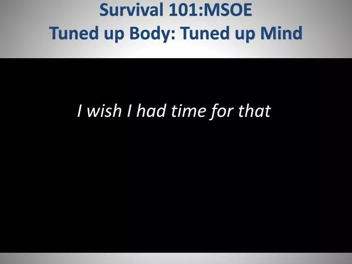 survival 101 msoe tuned up b ody tuned up mind