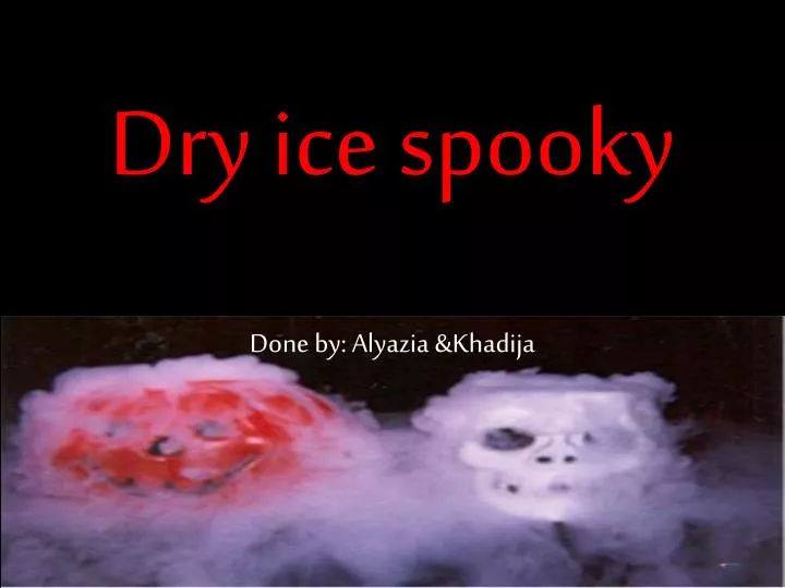 dry ice spooky