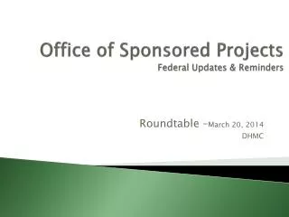 Office of Sponsored Projects Federal Updates &amp; Reminders