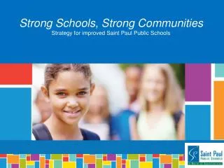 Strong Schools, Strong Communities Strategy for improved Saint Paul Public Schools