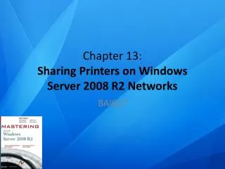 Chapter 13: Sharing Printers on Windows Server 2008 R2 Networks