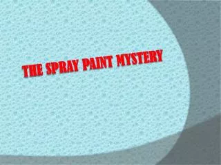 The spray paint mystery