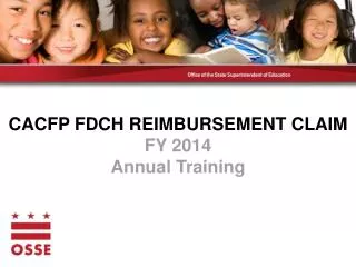 CACFP FDCH REIMBURSEMENT CLAIM FY 2014 Annual Training