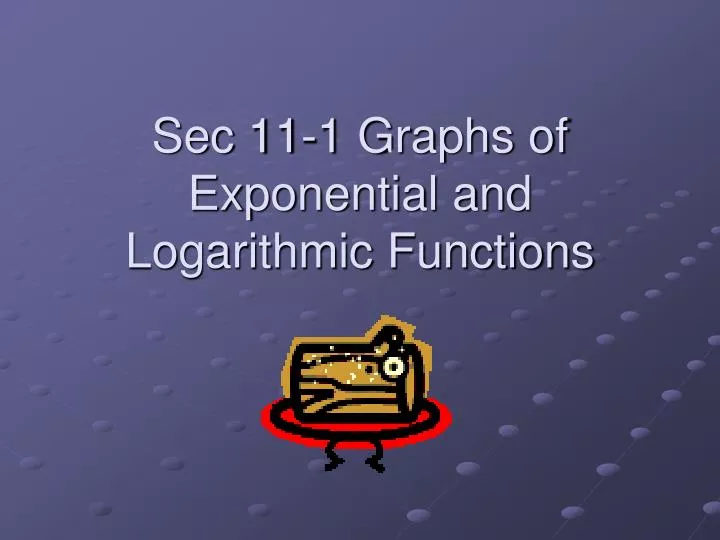 sec 11 1 graphs of exponential and logarithmic functions