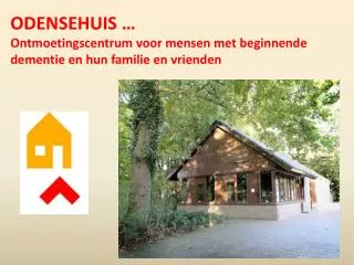 ODENSEHUIS … Ontmoetingscentrum voor mensen met beginnende dementie en hun familie en vrienden