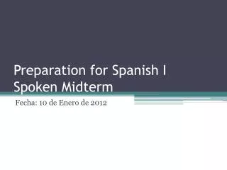 Preparation for Spanish I Spoken Midterm