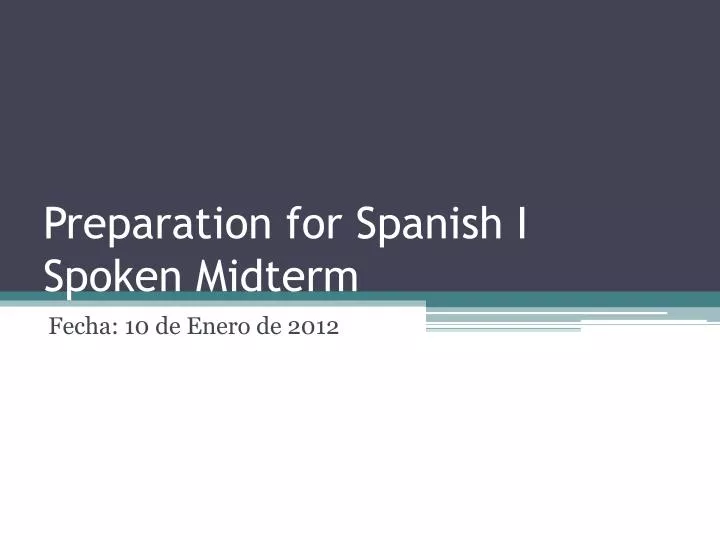 preparation for spanish i spoken midterm