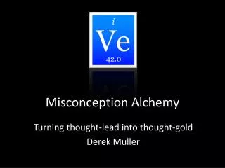 Misconception Alchemy