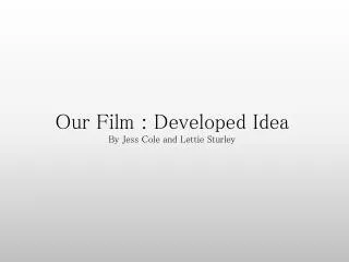 Our Film : Developed Idea