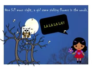 One full moon night, a girl came picking flowers in the woods.