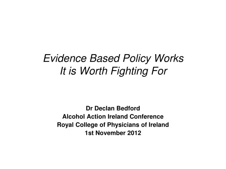 evidence based policy works it is worth fighting for