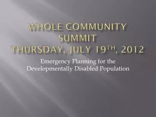 Whole Community Summit Thursday, July 19 th , 2012