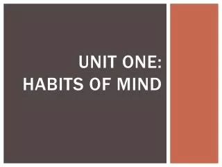 UNIT ONE: Habits of Mind