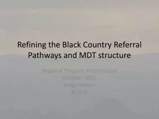 Refining the Black Country Referral Pathways and MDT structure