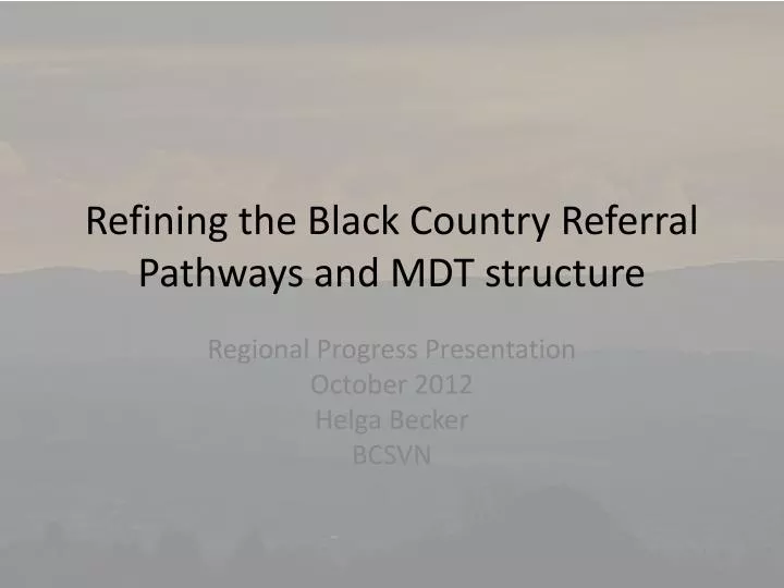 refining the black country referral pathways and mdt structure