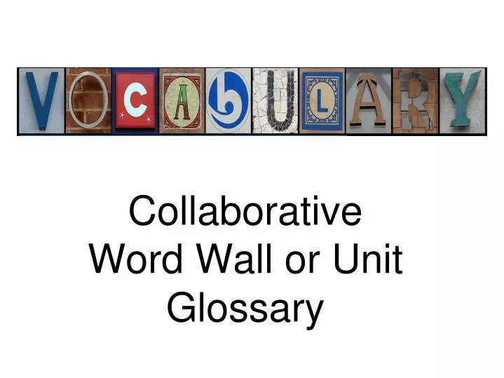 collaborative word wall or unit glossary