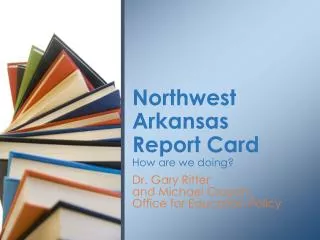 Northwest Arkansas Report Card How are we doing?