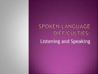 Spoken Language difficulties: