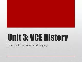 Unit 3: VCE History