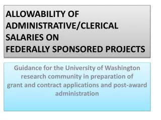 ALLOWABILITY OF ADMINISTRATIVE/CLERICAL SALARIES ON FEDERALLY SPONSORED PROJECTS