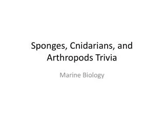Sponges, Cnidarians, and Arthropods Trivia