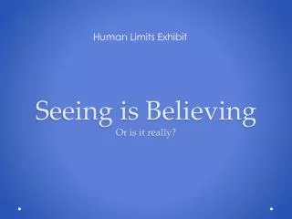 Seeing is Believing Or is it really?