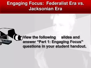 Engaging Focus: Federalist Era vs. Jacksonian Era