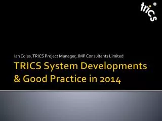 TRICS System Developments &amp; Good Practice in 2014