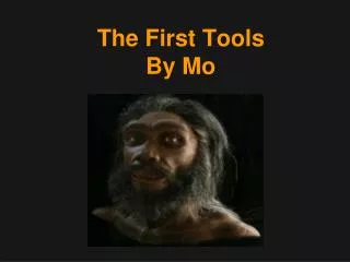 The First Tools By Mo