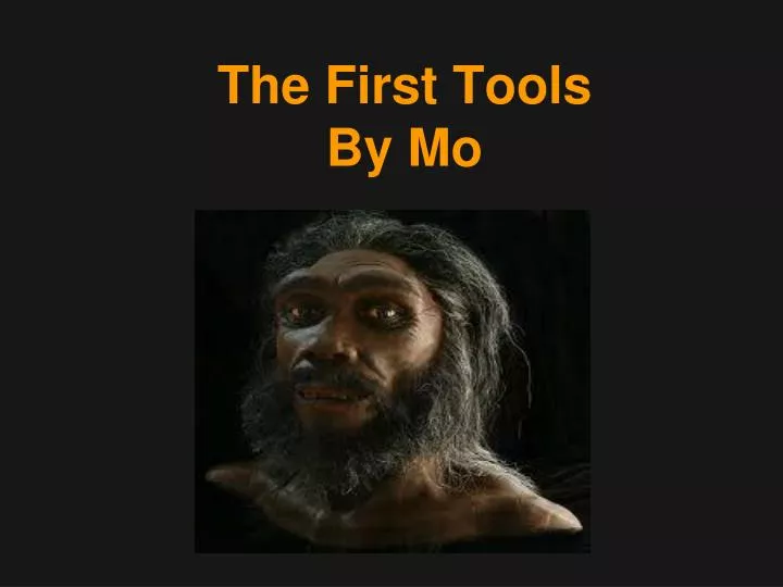 the first tools by mo