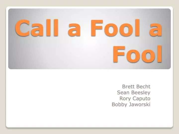 call a fool a fool