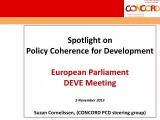 Spotlight on Policy Coherence for Development European Parliament DEVE Meeting 5 November 2013