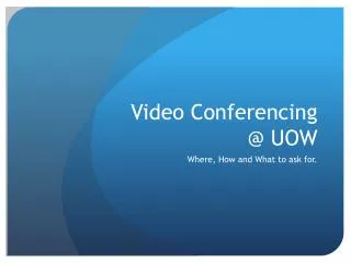 Video Conferencing @ UOW