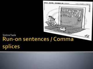 Run-on sentences / Comma splices